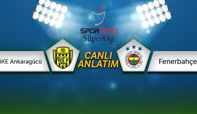 Ankaragücü - Fenerbahçe Canlı Anlatım