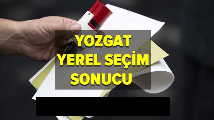 YOZGAT'TA BAŞKAN ADAYLARININ ALDIĞI OYLARIN SON RAKAMLARI
