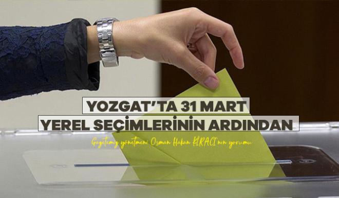 Yozgat'ta 31 Mart seçimlerinin ardından //  O. Hakan Kiracı'nın yorumu 