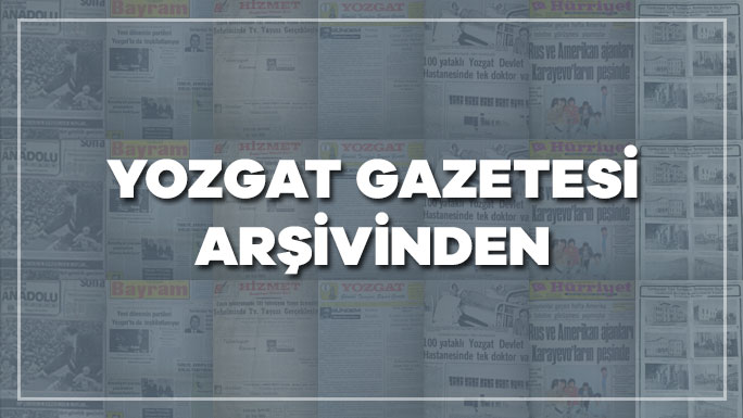 YOZGAT GAZETESİ ARŞİVİNDEN        