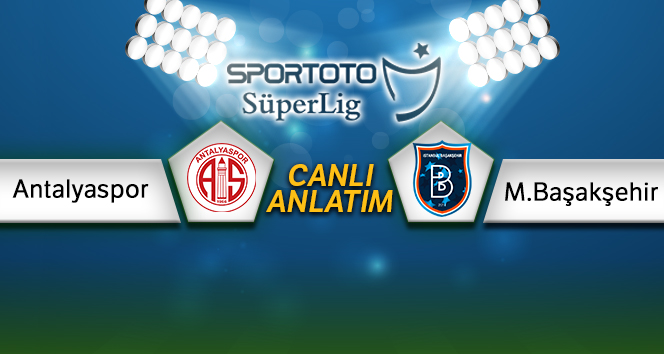 Antalyaspor Başakşehir Canlı Anlatım