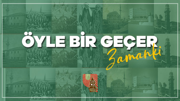 ÖYLE BİR GEÇER ZAMAN Kİ...