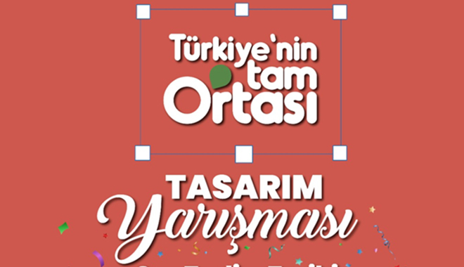 VALİLİKDEN ' TÜRKİYENİN TAM ORTASI ' TEMALI  TASARIM YARIŞMASI