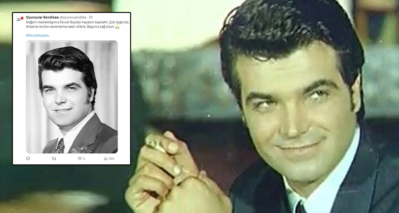 YEŞİLÇAM’IN USTA İSMİ MURAT SOYDAN HAYATINI KAYBETTİ 