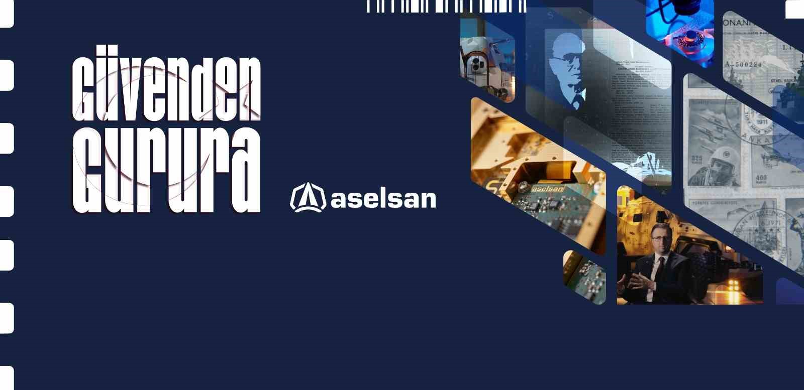 ASELSAN’DAN "GÜVENDEN GURURA" BELGESELİ
