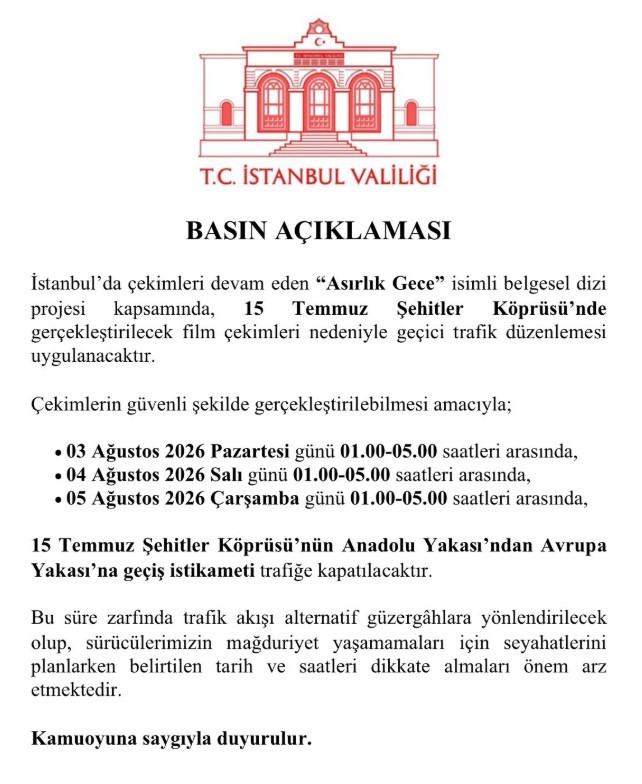 ’ASIRLIK GECE’ BELGESELİ ÇEKİMLERİ NEDENİYLE 15 TEMMUZ ŞEHİTLER KÖPRÜSÜ TRAFİĞE KAPATILACAK