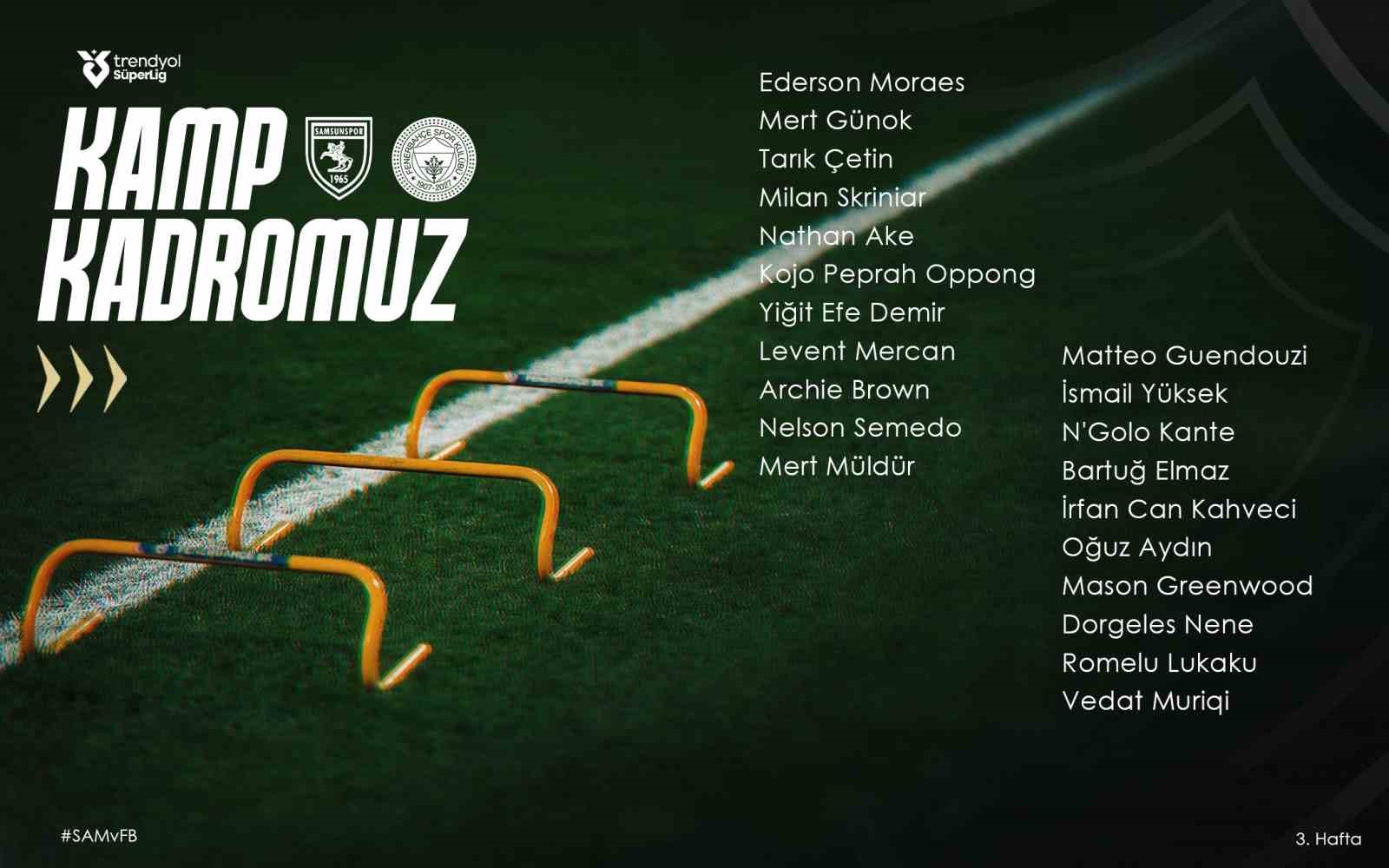 FENERBAHÇE’NİN SAMSUNSPOR MAÇI KAMP KADROSU AÇIKLANDI