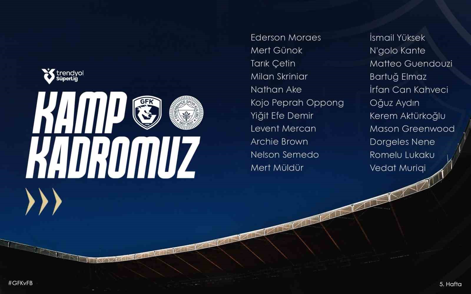 FENERBAHÇE’NİN GAZİANTEP FK MAÇI KAMP KADROSU AÇIKLANDI