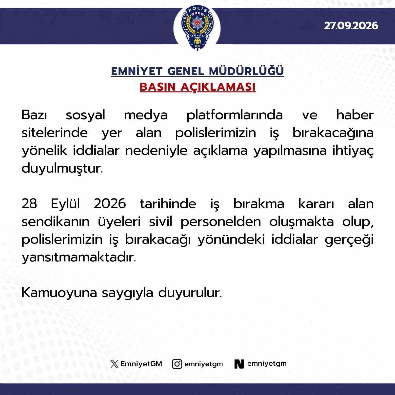 EMNİYET GENEL MÜDÜRLÜĞÜ: "POLİSLERİMİZİN İŞ BIRAKACAĞI YÖNÜNDEKİ İDDİALAR GERÇEĞİ YANSITMAMAKTADIR"